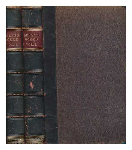 BURNS, ROBERT - The works of Robert Burns; with a complete life of the poet, and an essay on his genius and character by John Wilson - 2 vols