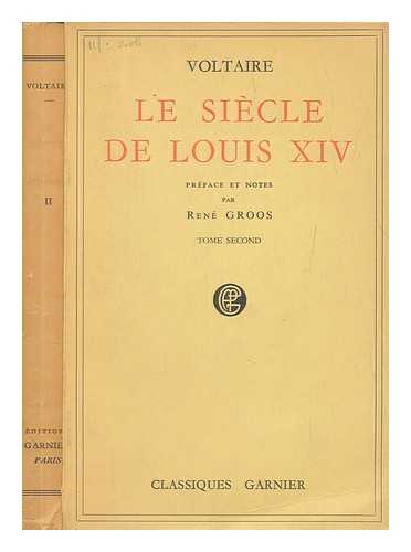 VOLTAIRE (1694-1778) - Le siecle de Louis XIV / Preface et notes par Rene Groos. Vol. 2