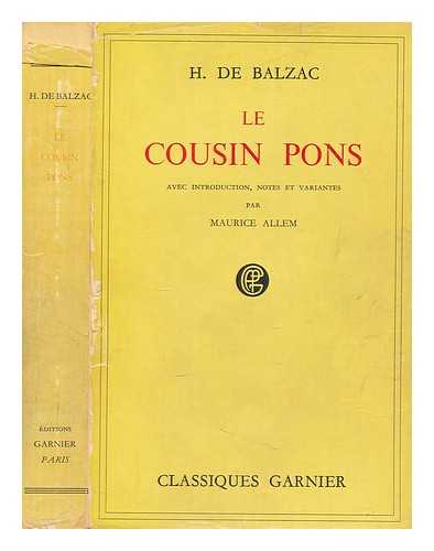 BALZAC, HONOR DE - Le Cousin Pons / H. de Balzac ; introduction, notes et relev de variantes par Maurice Allem