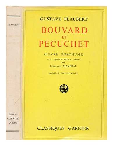 FLAUBERT, GUSTAVE (1821-1880) - Bouvard et Pcuchet : uvre posthume / Gustave Flaubert ; avec introduction et notes par douard Maynial
