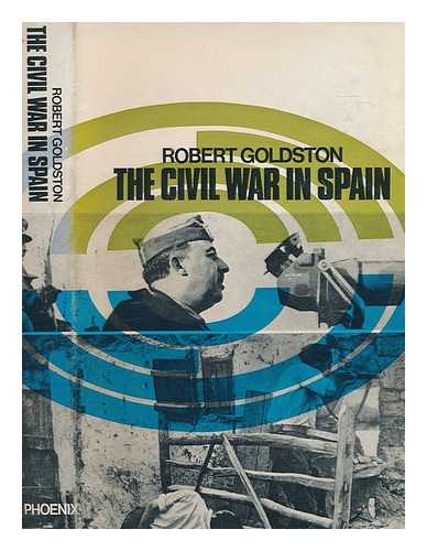 GOLDSTON, ROBERT C - The Civil War in Spain