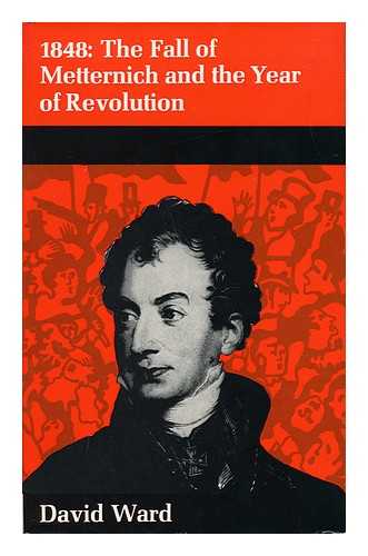 WARD, DAVID - 1848: the fall of Metternich and the year of revolution