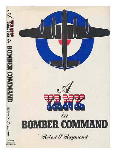 RAYMOND, ROBERT S - A Yank in Bomber Command