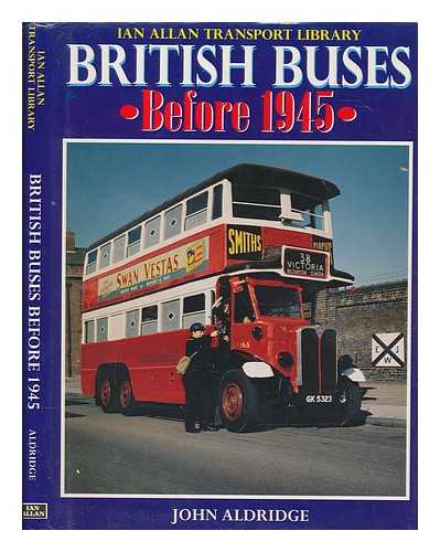 ALDRIDGE, JOHN - British buses before 1945 / John Aldridge