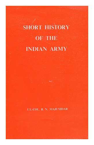 MAJUMDAR, B. N - Short history of the Indian army / B. N. Majumdar