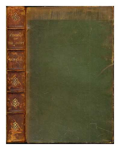 RUSKIN, JOHN (1819-1900) - The Ethics of the Dust / John Ruskin: twenty-second thousand