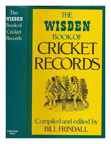 FRINDALL, BILL (1939-2009) - The Wisden book of cricket records / compiled and edited by Bill Frindall