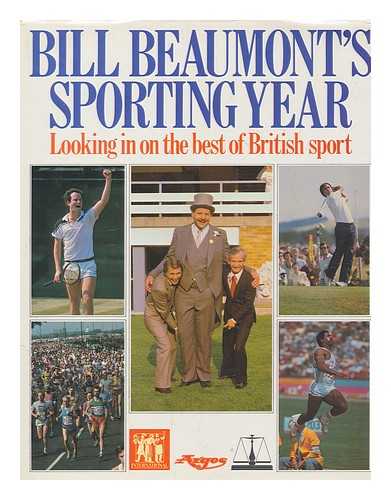 BEAUMONT, BILL - Bill Beaumont's Sporting year : looking in on the best of British sport / Bill Beaumont