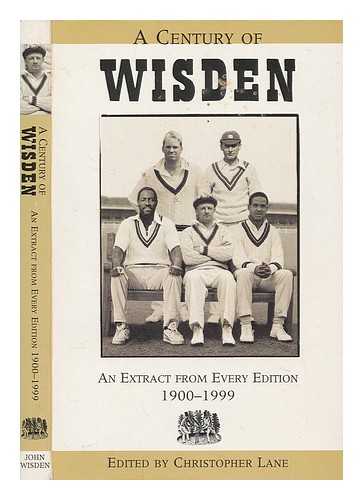 LANE, CHRISTOPHER - A Century of Wisden : an extract from every edition 1900-1999 / edited by Christopher Lane