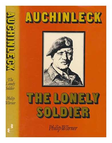 WARNER, PHILIP - Auchinleck, the lonely soldier / Philip Warner