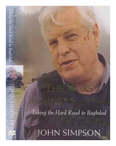 SIMPSON, JOHN - The wars against Saddam : taking the hard road to Baghdad / John Simpson