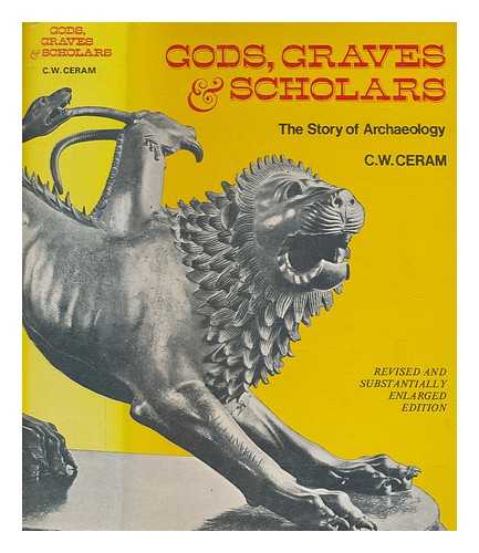 CERAM, C. W. (1915-1972) - Gods, graves and scholars : the story of archaeology