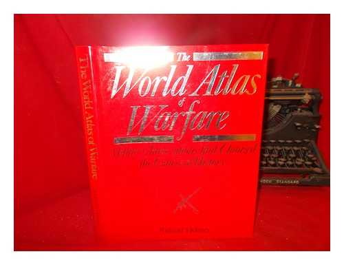 HOLMES, RICHARD (1946-2011) - The World atlas of warfare : military innovations that changed the course of history / general editor and major contributor Richard Holmes