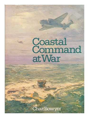 BOWYER, CHAZ - Coastal Command at war / [by] Chaz Bowyer