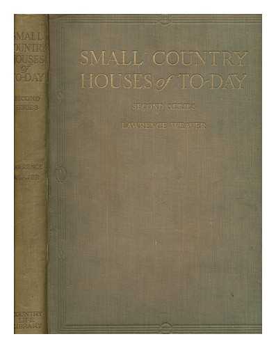 WEAVER, LAWRENCE SIR - Small country houses of to-day. Second series / edited by L.W. Weaver