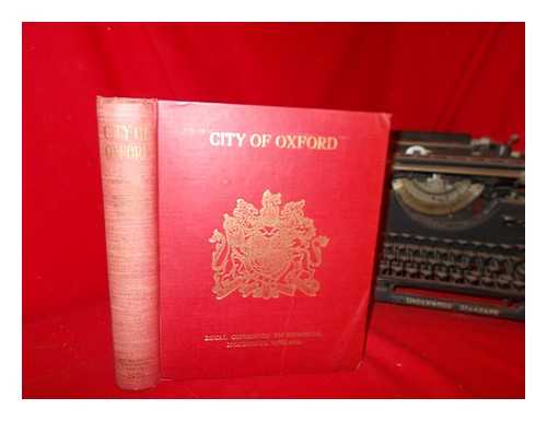 GREAT BRITAIN. ROYAL COMMISSION ON HISTORICAL MONUMENTS (ENGLAND) - An inventory of the historical monuments in the City of Oxford / Royal Commission on Historical Monuments (England)