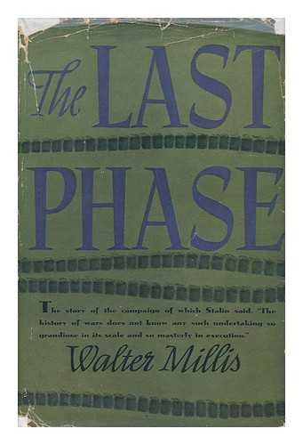 MILLIS, WALTER (1899-1968) - The Last Phase : the Allied Victory in Western Europe