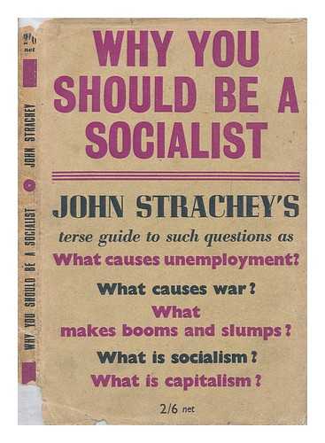 STRACHEY, JOHN (1901-1963) - Why you should be a socialist