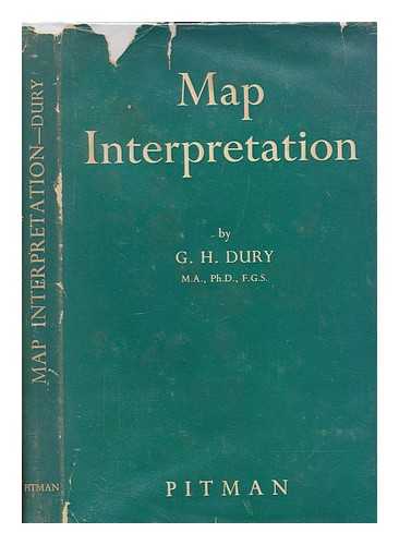 DURY, G. H. (GEORGE HARRY) - Map Interpretation. By G.H. Dury ... With ... a contribution by H.C. Brookfield