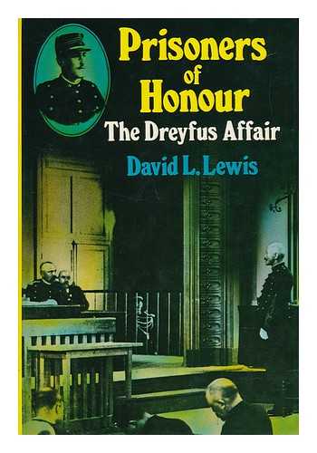 LEWIS, DAVID L. - Prisoners of honour : the Dreyfus affair