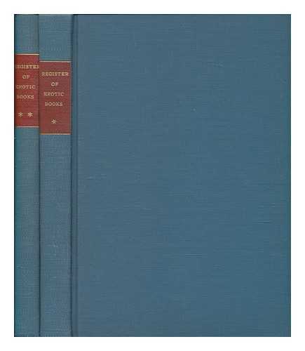 ROSE, ALFRED - Register of erotic books : vel (sub hac specie) dubiorum : opus bibliographicum et praecipue bibliotnecariis destinatum - in 2 volumes