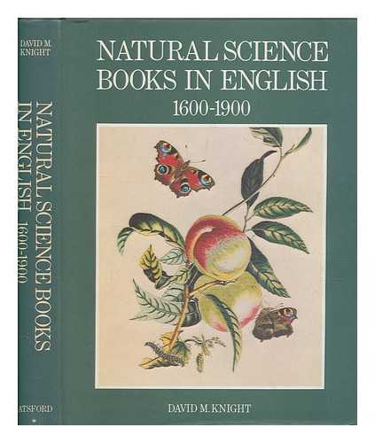 KNIGHT, DAVID M - Natural science books in English, 1600-1900 / David M. Knight