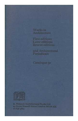 B. WEINREB ARCHITECTURAL BOOKS LTD - Works in architecture : first editions, later editions, recent editions, and architectural periodicals