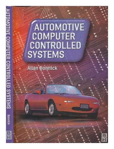 BONNICK, ALLAN W. M - Automotive computer controlled systems : diagnostic tools and techniques / Allan W.M. Bonnick