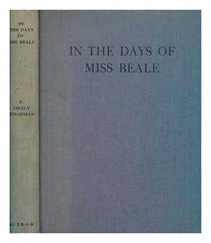 STEADMAN, F. CECILY (FLORENCE CECILY) - In the days of Miss Beale : a study of her work and influence