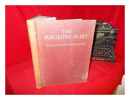 SPIELMANN, M.H. [EDITOR] - The Magazine of Art