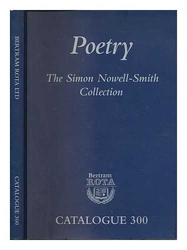 BERTRAM ROTA LTD - Poetry : the Simon Nowell-Smith collection : catalogue 300