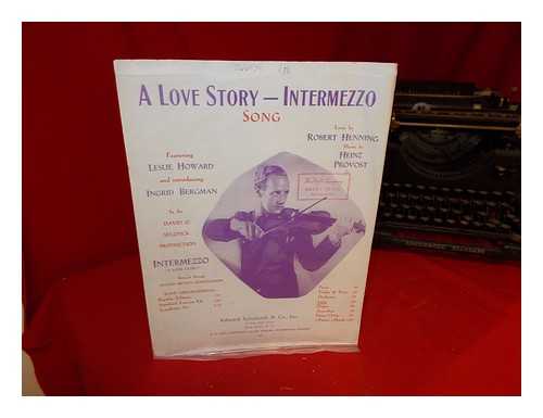 HENNING, ROBERT [LYRICS]. PROVOST, HEINZ [MUSIC] - A Love Story - Intermezzo: Song