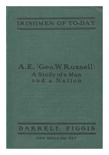 FIGGIS, DARRELL (1882-1925) - AE (George W. Russell) : a study of a man and a nation