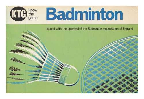 BADMINTON ASSOCIATION OF ENGLAND - Badminton (Know the game series)