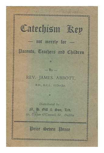 Abbott, Jacob Bates - Catechism Key: not merely for Parents, Teachers and Children. / [By Abbott, Jacob Bates.]