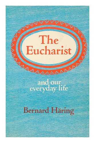 HRING, BERNHARD (1912-1998) - The Eucharist and our everyday life / Bernard Hring