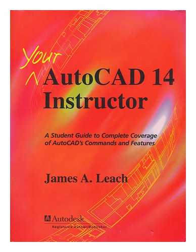 LEACH, JAMES A - AutoCAD 14 instructor / James A. Leach