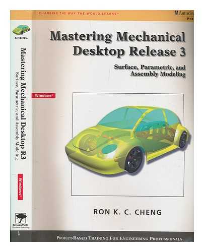 CHENG, RON K. C - Mastering Mechanical Desktop, release 3 : surface, parametric and assembly modeling / Ron K. C. Cheng