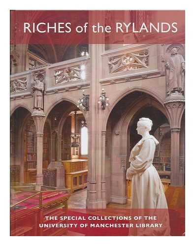 JOHN RYLANDS UNIVERSITY LIBRARY OF MANCHESTER - Riches of the Rylands : the special collections of the University of Manchester Library / with a foreword by Jan Wilkinson