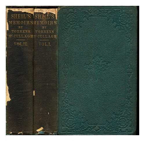 MCCULLAGH, WILLIAM TORRENS (FL. 1836) - Memoirs of the Right Honourable Richard Lalor Sheil. By W. Torrens McCullagh, Author of 'The Industrial History of Free Nations,' etc. etc. In Two Volumes