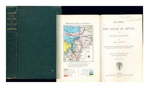 SHAPTER, THOMAS (1809-1902) - The climate of the South of Devon, and its influence upon health : with short accounts of Exeter, Torquay, Babbicombe, Teignmouth, Dawlish, Exmouth, Budleigh-Salterton, Sidmouth, &c.