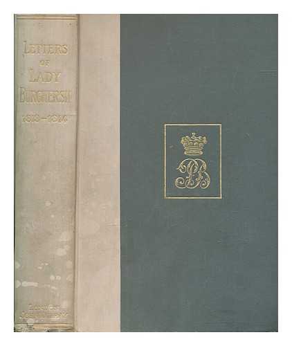 WESTMORLAND, PRISCILLA ANN WELLESLEY POLE COUNTESS OF (1793-1879) - The Letters of Lady Burghersh : (afterwards Countess of Westmorland) : from Germany and France during the campaign of 1813-14 / edited by her daughter Lady Rose Weigall