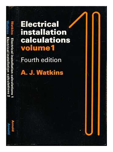 WATKINS, ALBERT JAMES (1925-). PARTON, RUSSELL K - Electrical installation calculations: two volumes