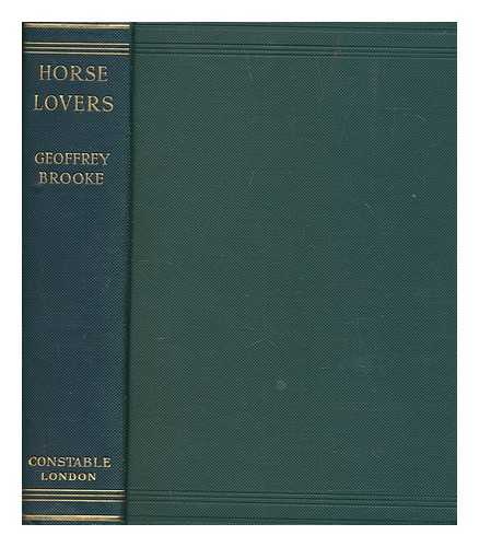 BROOKE, GEOFFREY FRANCIS HEREMON - Horse lovers ... with illustrations, etc. / [By Brooke, Geoffrey Francis Heremon.]