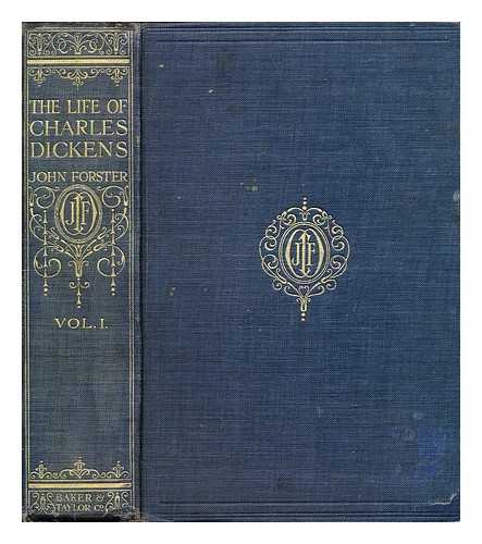 FORSTER, JOHN (1812-1876) - The life of Charles Dickens