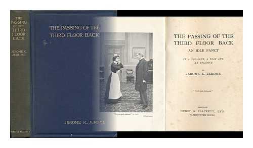 JEROME, JEROME K. (JEROME KLAPKA) (1859-1927) - The passing of the third floor back : an idle fancy, in a prologue, a play, and an epilogue