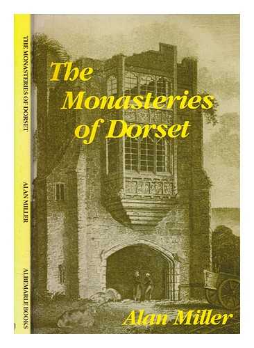 MILLER, ALAN J - The monasteries of Dorset / Alan Miller ; illustrated by Eric Ricketts