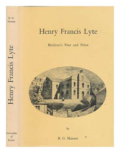 Skinner, B. G. (Basil Garnet) - Henry Francis Lyte : Brixham's poet and priest