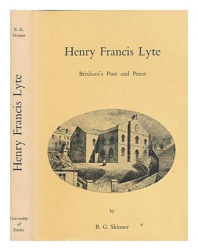 SKINNER, B. G. (BASIL GARNET) - Henry Francis Lyte : Brixham's poet and priest