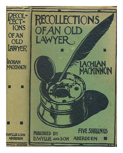 MACKINNON, LACHLAN (1886-1973) - Recollections of an old lawyer